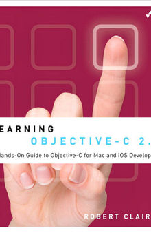 Learning Objective-C 2.0. A Hands-On Guide to Objective-C for Mac and iOS Developers