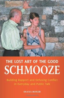 The Lost Art of the Good Schmooze: Building Rapport and Defusing Conflict in Everyday and Public Talk