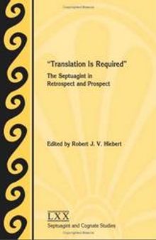 Translation Is Required The Septuagint in Retrospect and Prospect