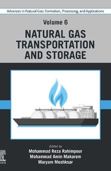 Advances in Natural Gas: Formation, Processing, and Applications, Volume 6: Natural Gas Transportation and Storage