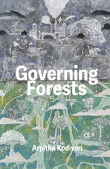 Governing Forests: State, Law and Citizenship in India’s Forests