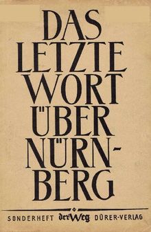 Das letzte Wort über Nürnberg. Fassade und Sumpf in den Kriegsverbrecher Prozessen
