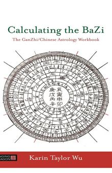 Изчисляване на Ба-Дзи (BaZi )Работна книга по Ган Жи китайска астрология