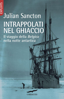 Intrappolati nel ghiaccio. Il viaggio della Belgica nella notte antartica