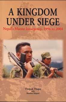 A Kingdom Under Siege: Nepal's Maoist Insurgency, 1996 to 2004