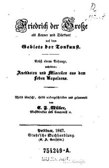 Friedrich der Große als Kenner und Dilettant auf dem Gebiete der Tonkunst. Nebst einem Anhange, enthaltend: Anekdoten und Miscellen aus dem Leben Napoleons