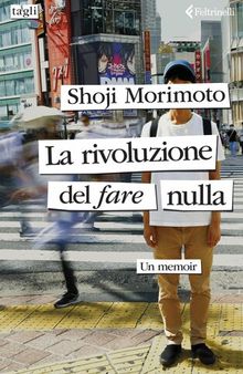 La rivoluzione del fare nulla. Un memoir