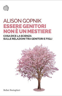 Essere genitori non è un mestiere. Cosa dice la scienza sulle relazioni tra genitori e figli