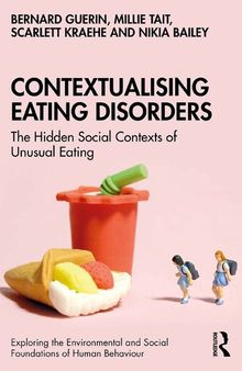 Contextualising Eating Disorders: The Hidden Social Contexts of Unusual Eating