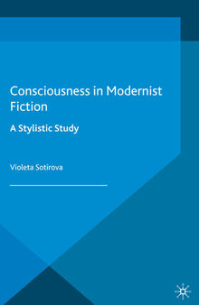 Consciousness in Modernist Fiction: A Stylistic Study