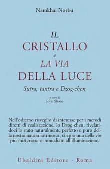 Il cristallo e la via della luce. Sutra, tantra e dzog-chen