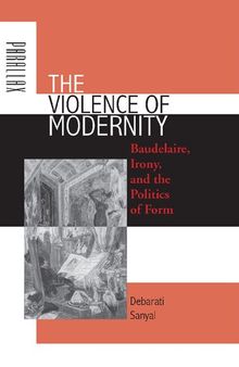 The Violence of Modernity: Baudelaire, Irony, and the Politics of Form