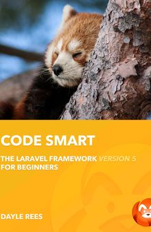 Laravel: Code Smart-The Laravel Framework Version 5 for Beginners