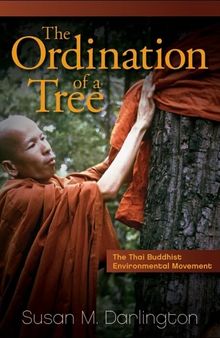 The Ordination of a Tree: The Thai Buddhist Environmental Movement