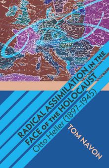 Radical Assimilation in the Face of the Holocaust: Otto Heller (1897–1945)