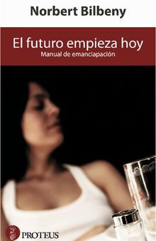 El futuro empieza hoy. Manual de emancipación