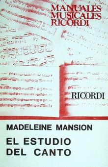 El estudio del canto: técnica de la voz hablada y cantada, pedagogía, método práctico, ejercicios explicados.