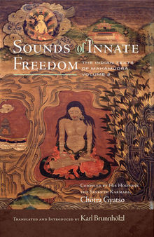 Sounds of Innate Freedom: The Indian Texts of Mahamudra, Volume 2