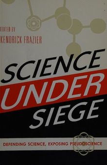 Science Under Siege: Defending Science, Exposing Pseudoscience