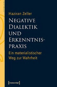 Negative Dialektik und Erkenntnispraxis: Ein materialistischer Weg zur Wahrheit