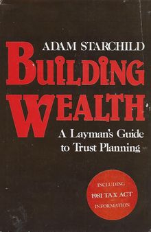 Building Wealth: A Layman's Guide to Trust Planning