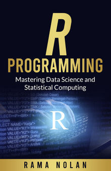 R Programming: Mastering Data Science and Statistical Computing