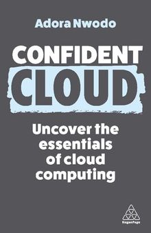 Confident Cloud: Uncover the Essentials of Cloud Computing (Confident Series, 17)