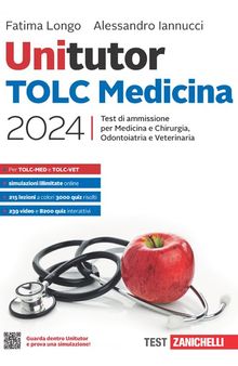 Unitutor TOLC Medicina 2024. Test di ammissione per Medicina e Chirurgia, Odontoiatria e Veterinaria.