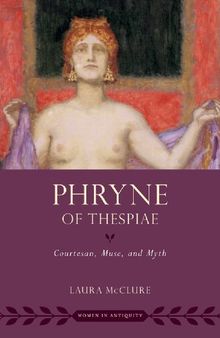 Phryne of Thespiae: Courtesan, Muse, and Myth