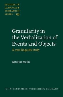 Granularity in the Verbalization of Events and Objects: A cross-linguistic study