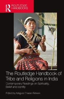 The Routledge Handbook of Tribe and Religions in India: Contemporary Readings on Spirituality, Belief and Identity