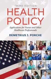 Health Policy: Applications for Nurses and Other Healthcare Professionals