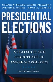 Presidential Elections: Strategies and Structures of American Politics