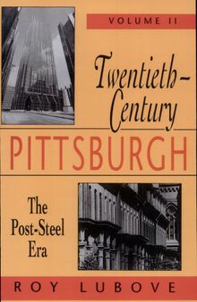 Twentieth-Century Pittsburgh, Volume Two: The Post-Steel Era