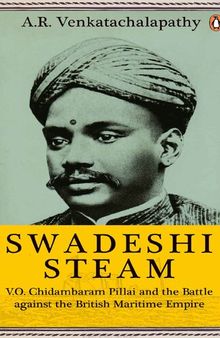 Swadeshi Steam: V.O. Chidambaram Pillai and the Battle against the British Maritime Empire