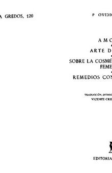 Ovidio: Amores. Arte de amar. Sobre la cosmética del rostro femenino. Remedios contra el amor