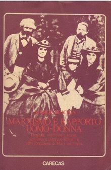 Marxismo e rapporto uomo-donna. Famiglia, matrimonio, amore, sessualità e questione femminile nella concezione di Marx ed Engels