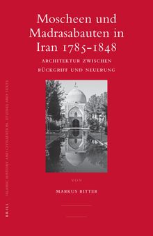 Moscheen und Madrasabauten in Iran 1785-1848: Architektur zwischen Rückgriff und Neuerung