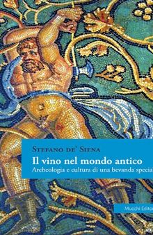 Il vino nel mondo antico. Archeologia e cultura di una bevanda speciale