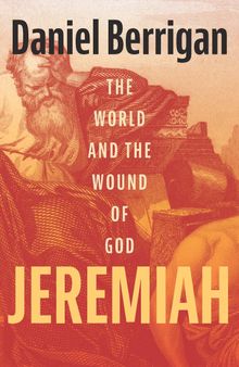 Jeremiah: The World and the Wound of God