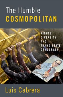 The Humble Cosmopolitan: Rights, Diversity, and Trans-state Democracy