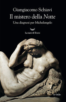 Il mistero della «Notte». Una diagnosi per Michelangelo