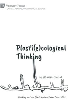 Plasti(e)cological Thinking: Working out an (Infra)structural Geoerotics