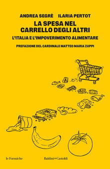 La spesa nel carrello degli altri. L'Italia e l'impoverimento alimentare