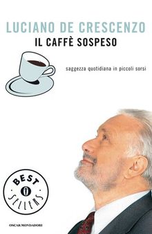 Il caffè sospeso. Saggezza quotidiana in piccoli sorsi