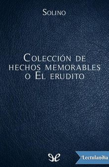 Solino: Colección de hechos memorables o El erudito