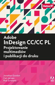 Adobe InDesign CC/CC PL. Projektowanie multimediów i publikacji do druku