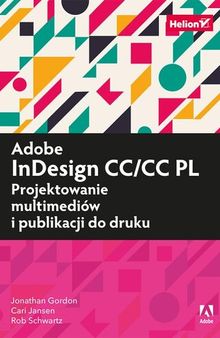 Adobe InDesign CC/CC PL. Projektowanie multimediów i publikacji do druku