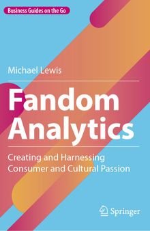 Fandom Analytics: Creating and Harnessing Consumer and Cultural Passion