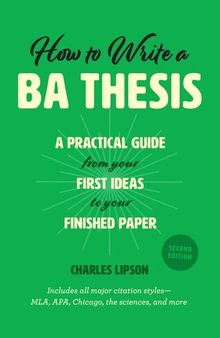 How to Write a BA Thesis: A Practical Guide From Your First Ideas to Your Finished Paper